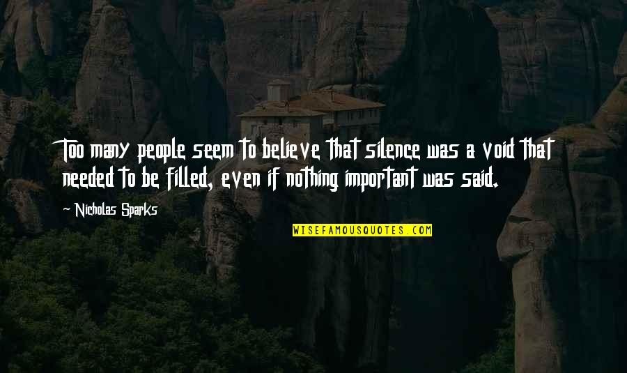 Important And Needed Quotes By Nicholas Sparks: Too many people seem to believe that silence