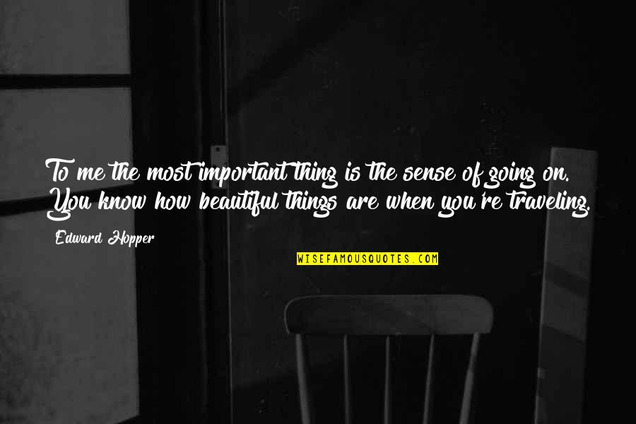 Important Beautiful Quotes By Edward Hopper: To me the most important thing is the Important Beautiful Quotes By Edward Hopper: To me the most important thing is the