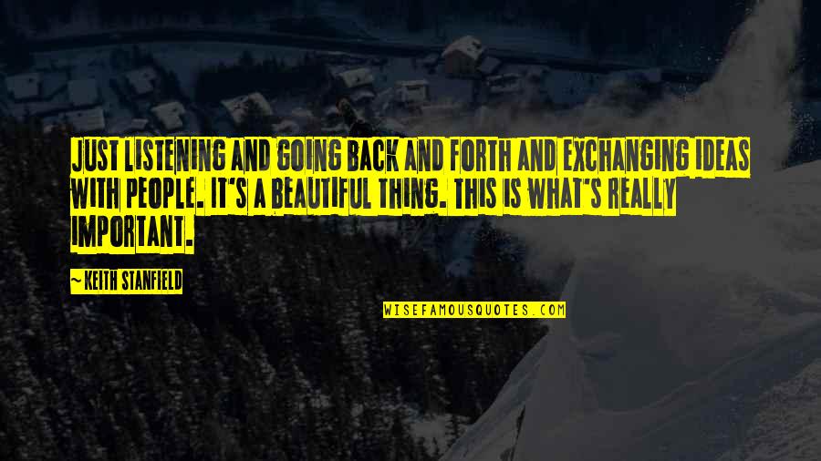 Important Beautiful Quotes By Keith Stanfield: Just listening and going back and forth and Important Beautiful Quotes By Keith Stanfield: Just listening and going back and forth and