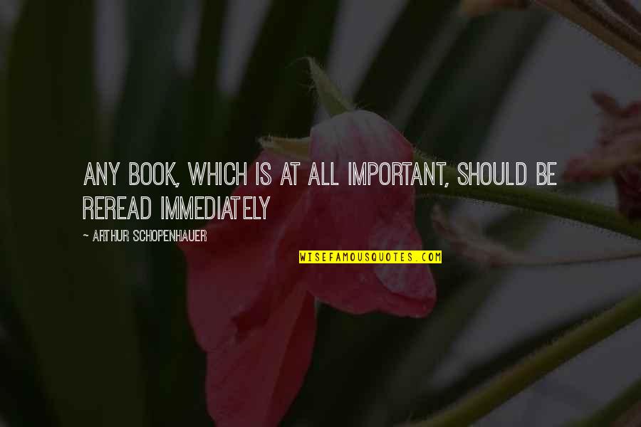 Important Book Quotes By Arthur Schopenhauer: Any book, which is at all important, should Important Book Quotes By Arthur Schopenhauer: Any book, which is at all important, should