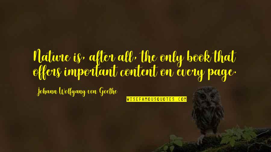 Important Book Quotes By Johann Wolfgang Von Goethe: Nature is, after all, the only book that Important Book Quotes By Johann Wolfgang Von Goethe: Nature is, after all, the only book that