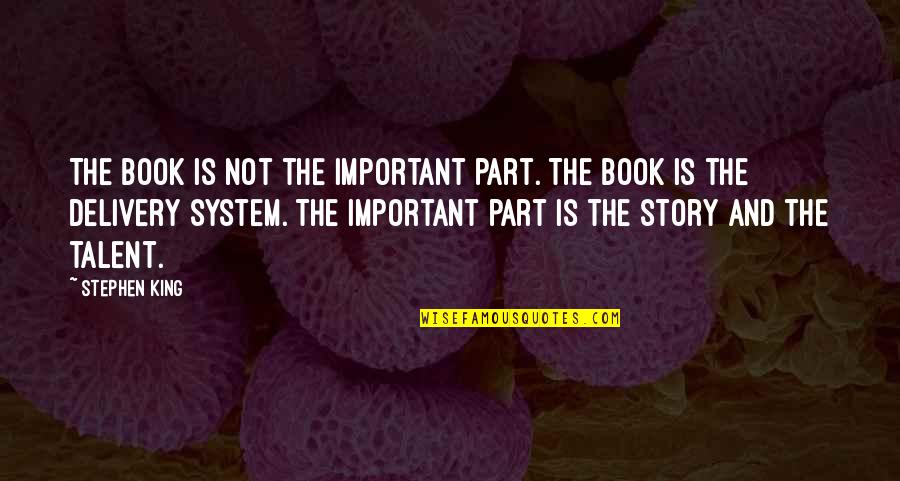Important Book Quotes By Stephen King: The book is not the important part. The Important Book Quotes By Stephen King: The book is not the important part. The