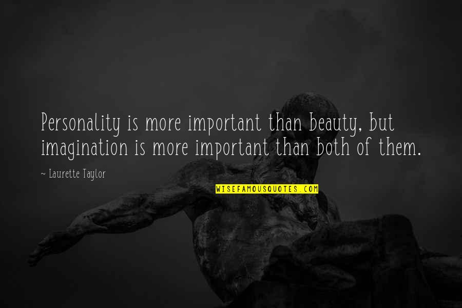 Important But Quotes By Laurette Taylor: Personality is more important than beauty, but imagination Important But Quotes By Laurette Taylor: Personality is more important than beauty, but imagination