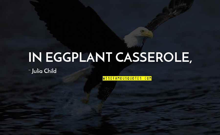 Important Calpurnia Quotes By Julia Child: IN EGGPLANT CASSEROLE, Important Calpurnia Quotes By Julia Child: IN EGGPLANT CASSEROLE,