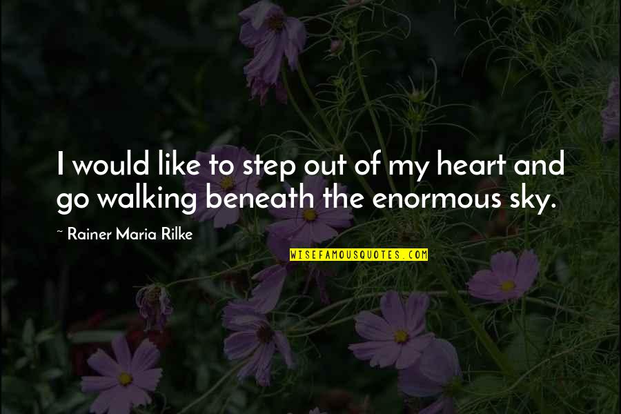 Important Civil Disobedience Quotes By Rainer Maria Rilke: I would like to step out of my