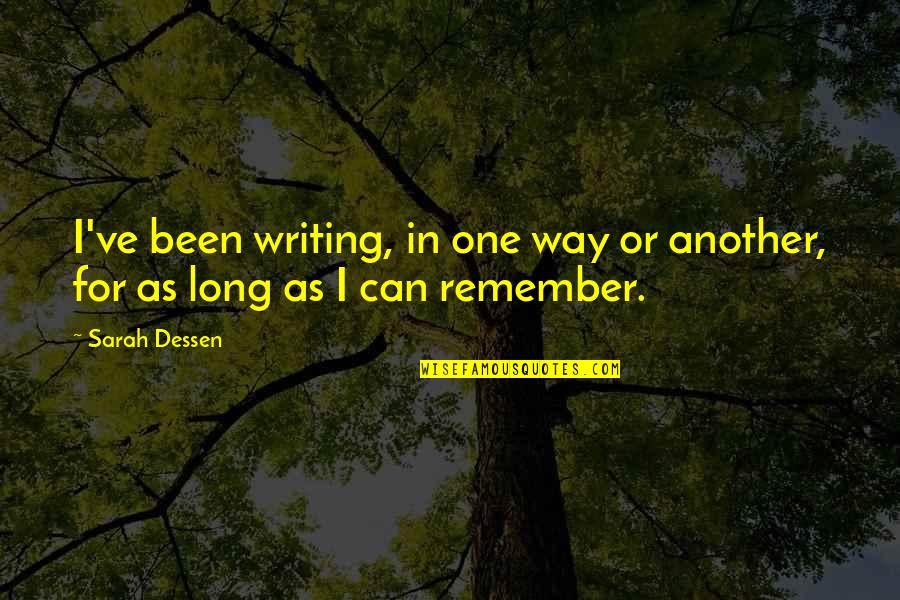 Important Darnay Quotes By Sarah Dessen: I've been writing, in one way or another,