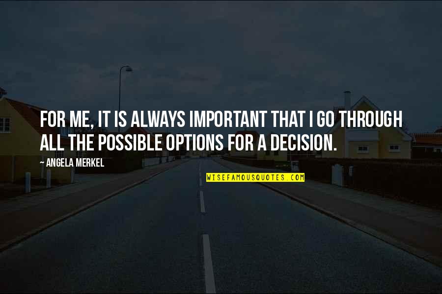 Important Decision Quotes By Angela Merkel: For me, it is always important that I Important Decision Quotes By Angela Merkel: For me, it is always important that I