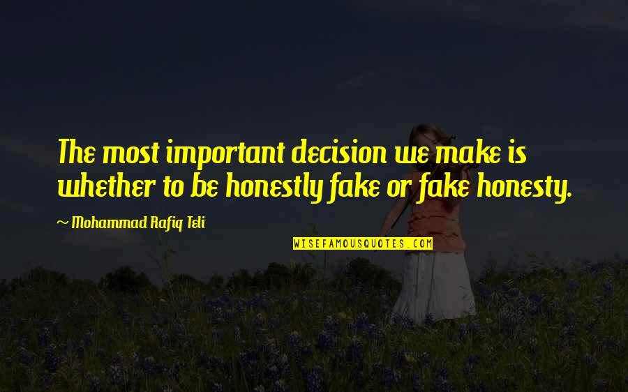 Important Decision Quotes By Mohammad Rafiq Teli: The most important decision we make is whether Important Decision Quotes By Mohammad Rafiq Teli: The most important decision we make is whether