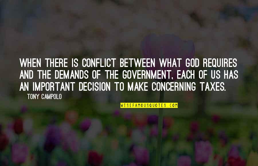 Important Decision Quotes By Tony Campolo: When there is conflict between what God requires Important Decision Quotes By Tony Campolo: When there is conflict between what God requires