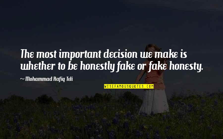 Important Decisions Quotes By Mohammad Rafiq Teli: The most important decision we make is whether