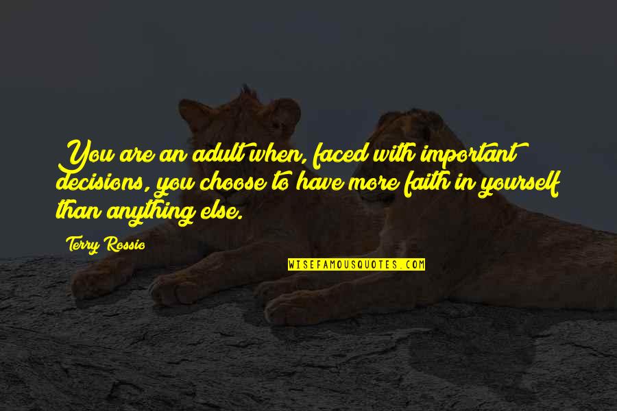 Important Decisions Quotes By Terry Rossio: You are an adult when, faced with important