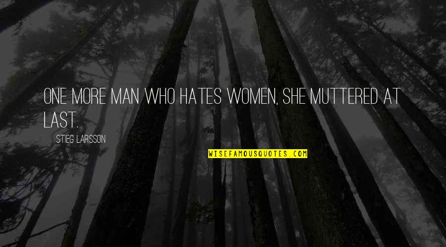 Important Fantine Quotes By Stieg Larsson: One more man who hates women, she muttered