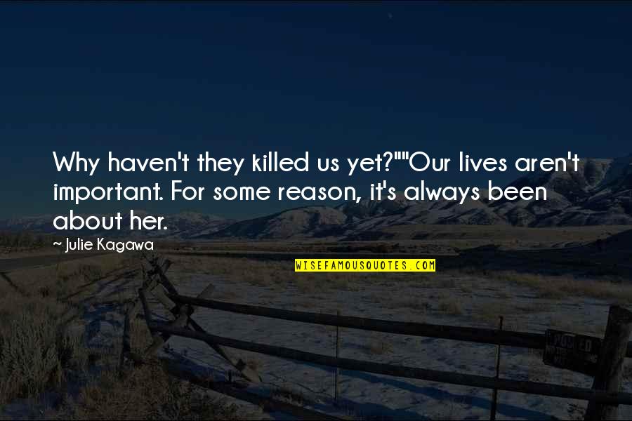 Important George Quotes By Julie Kagawa: Why haven't they killed us yet?""Our lives aren't