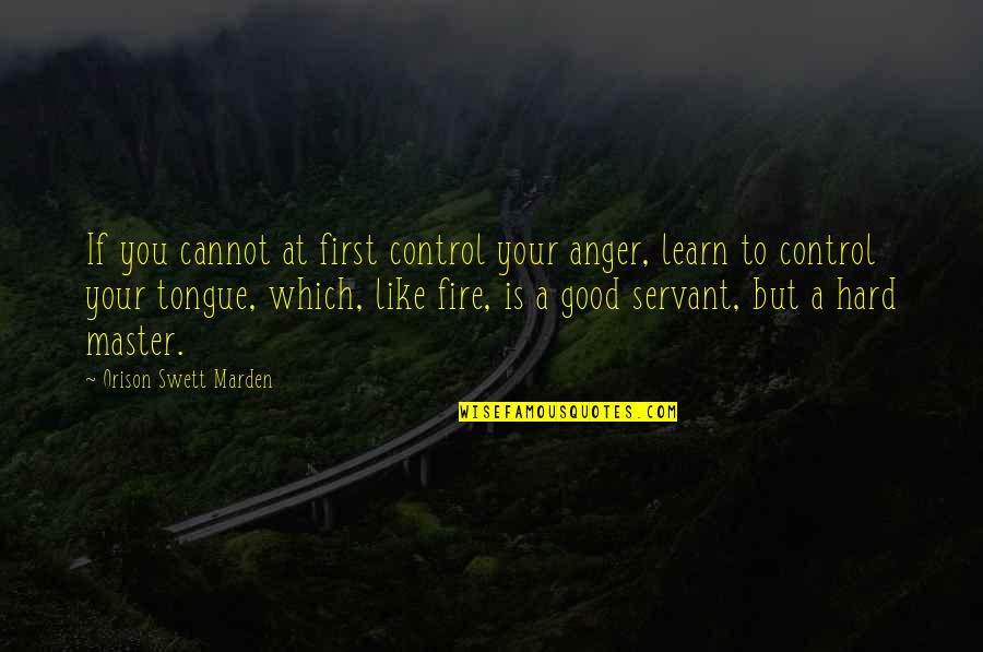 Important Inspector Goole Quotes By Orison Swett Marden: If you cannot at first control your anger, Important Inspector Goole Quotes By Orison Swett Marden: If you cannot at first control your anger,