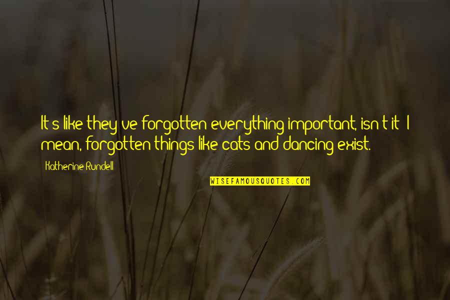 Important Katherine Quotes By Katherine Rundell: It's like they've forgotten everything important, isn't it?