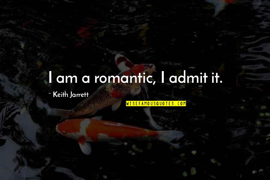Important Kite Runner Quotes By Keith Jarrett: I am a romantic, I admit it.
