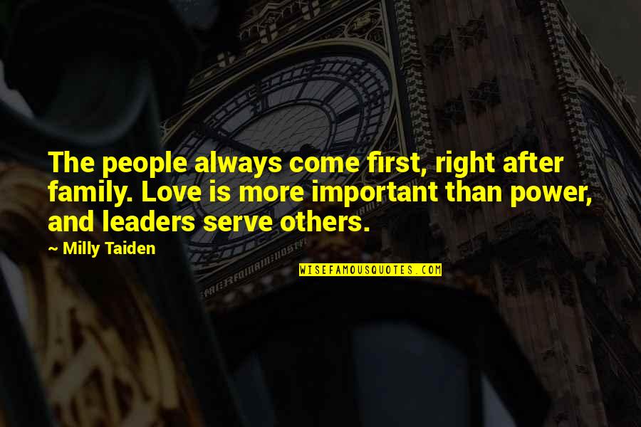 Important Leaders Quotes By Milly Taiden: The people always come first, right after family.