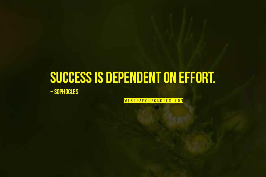 Important Les Miserables Quotes By Sophocles: Success is dependent on effort.