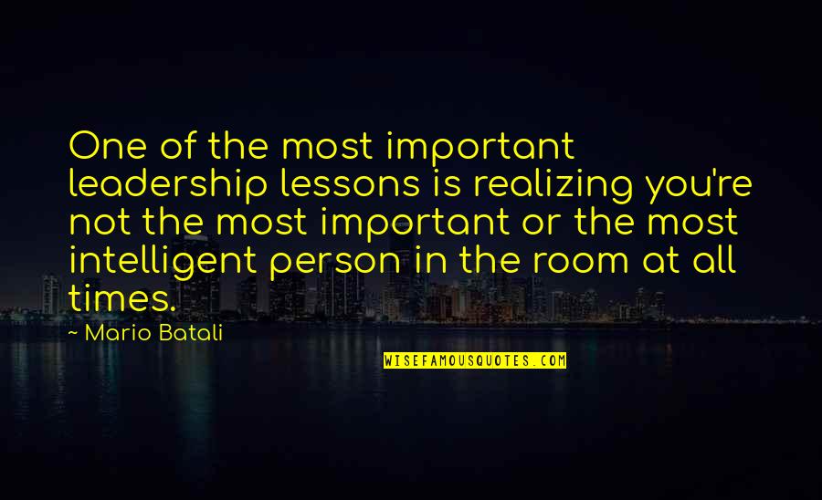 Important Lessons Quotes By Mario Batali: One of the most important leadership lessons is