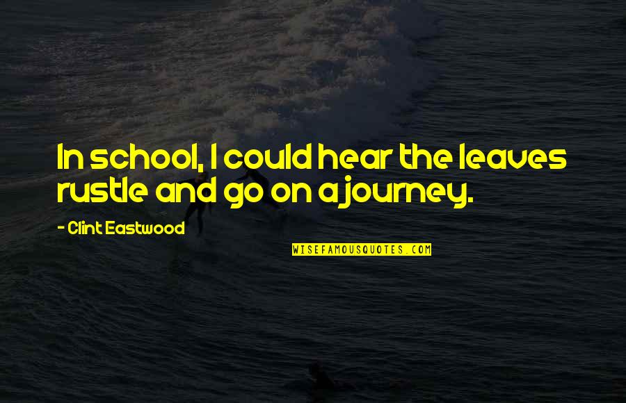 Important Mabo Quotes By Clint Eastwood: In school, I could hear the leaves rustle Important Mabo Quotes By Clint Eastwood: In school, I could hear the leaves rustle