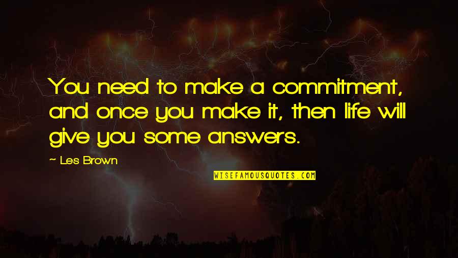Important Mabo Quotes By Les Brown: You need to make a commitment, and once