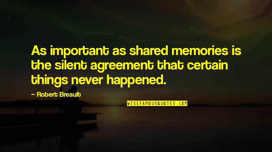 Important Memories Quotes By Robert Breault: As important as shared memories is the silent