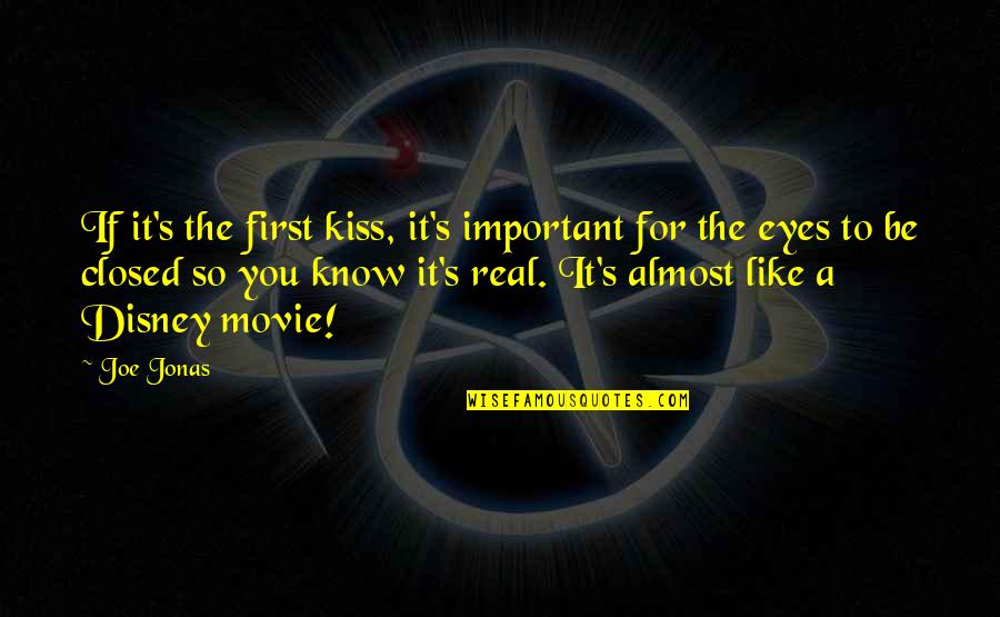 Important Movie Quotes By Joe Jonas: If it's the first kiss, it's important for