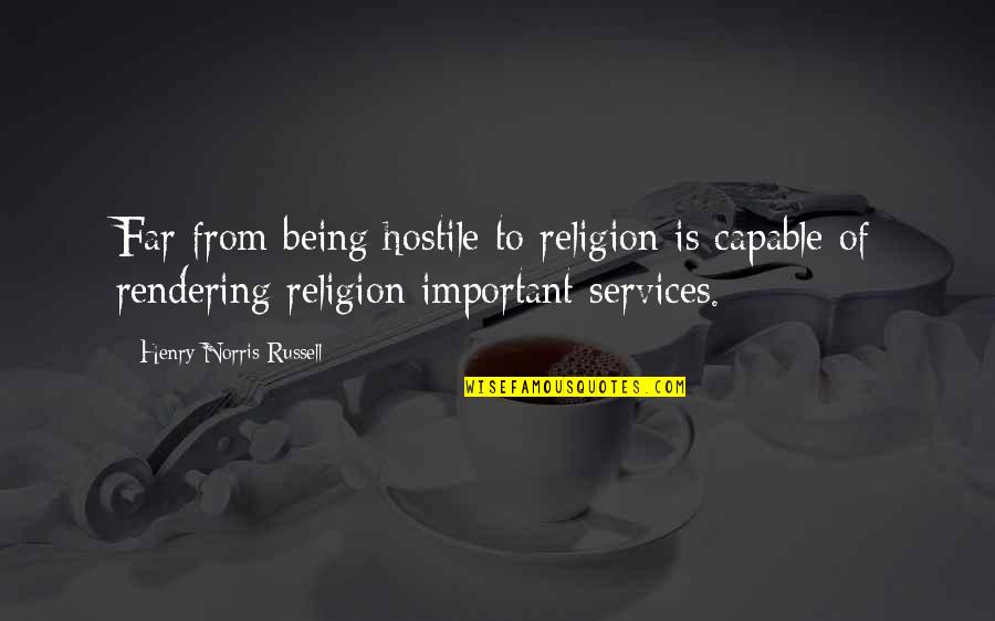 Important Object Quotes By Henry Norris Russell: Far from being hostile to religion is capable