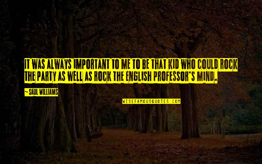 Important Of English Quotes By Saul Williams: It was always important to me to be