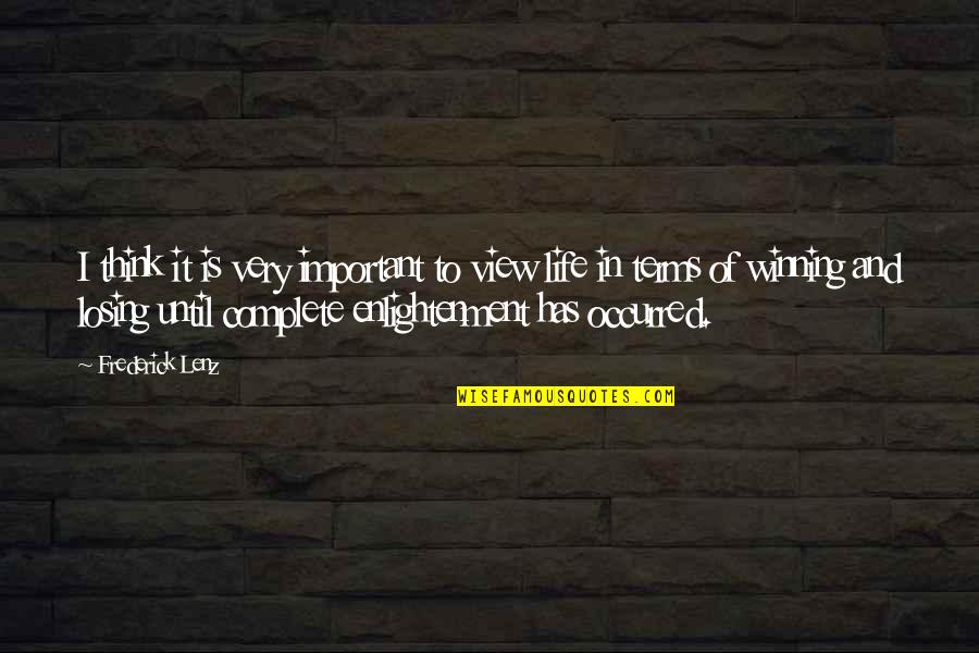 Important Of Life Quotes By Frederick Lenz: I think it is very important to view