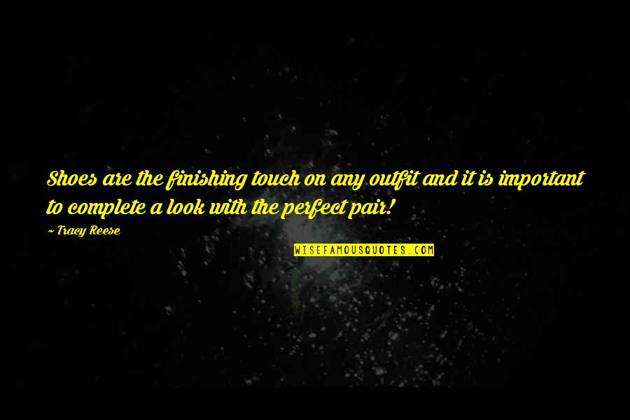 Important Of Shoes Quotes By Tracy Reese: Shoes are the finishing touch on any outfit Important Of Shoes Quotes By Tracy Reese: Shoes are the finishing touch on any outfit
