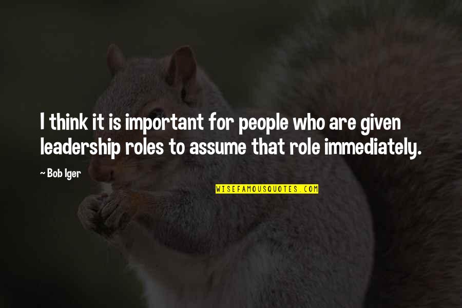 Important People Quotes By Bob Iger: I think it is important for people who