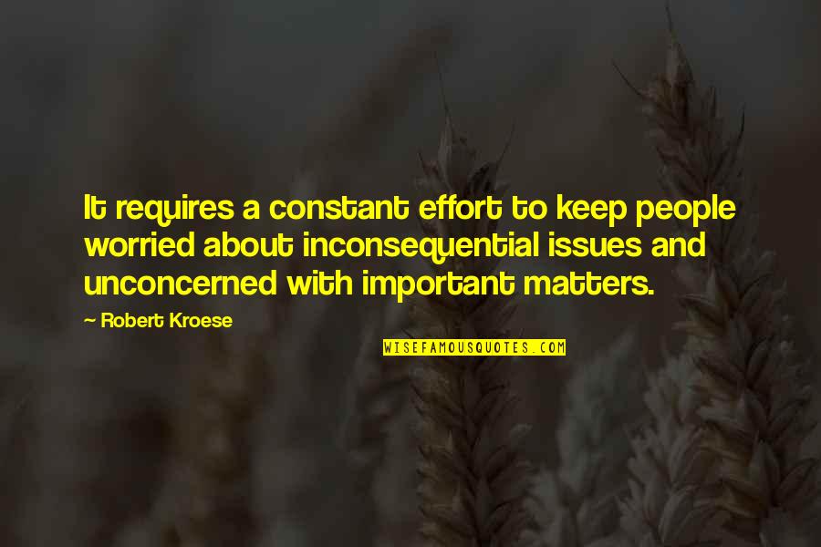 Important People Quotes By Robert Kroese: It requires a constant effort to keep people