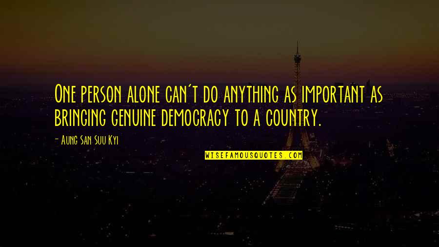 Important Person Quotes By Aung San Suu Kyi: One person alone can't do anything as important