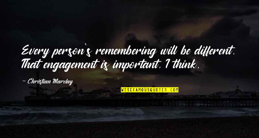 Important Person Quotes By Christian Marclay: Every person's remembering will be different. That engagement