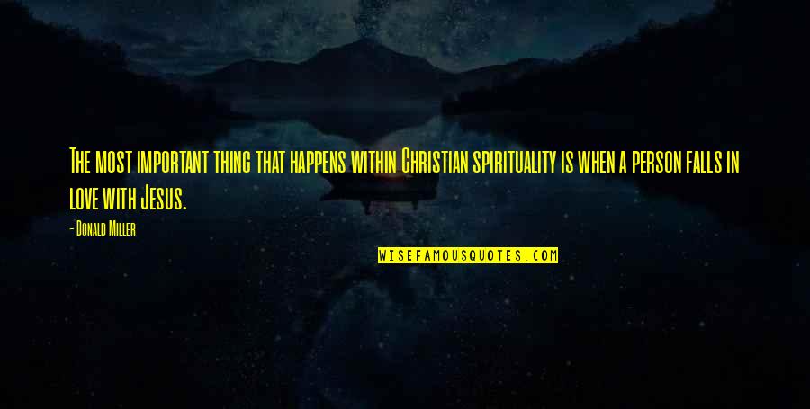 Important Person Quotes By Donald Miller: The most important thing that happens within Christian