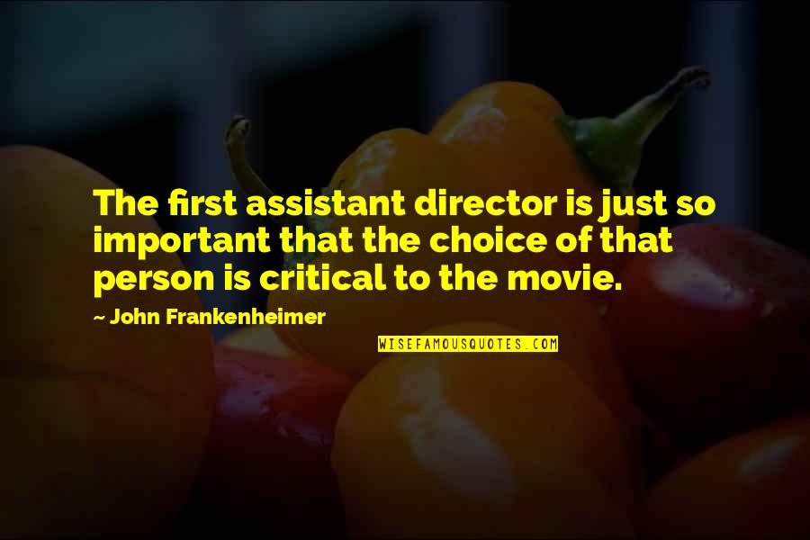 Important Person Quotes By John Frankenheimer: The first assistant director is just so important