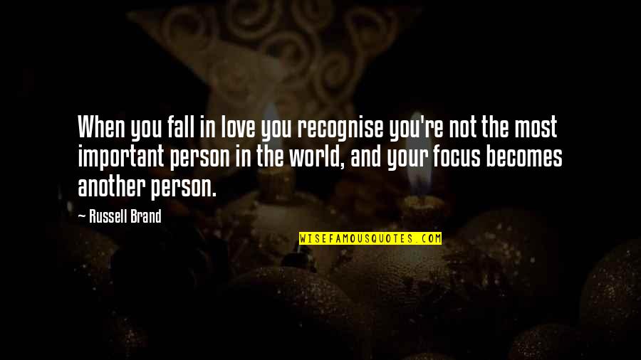 Important Person Quotes By Russell Brand: When you fall in love you recognise you're