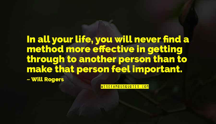 Important Person Quotes By Will Rogers: In all your life, you will never find
