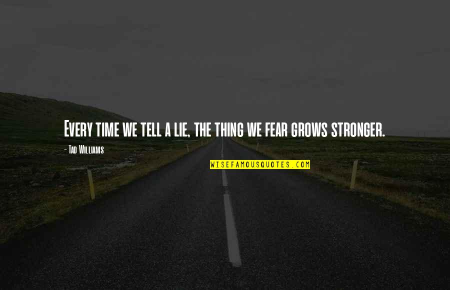 Important Person To Me Quotes By Tad Williams: Every time we tell a lie, the thing