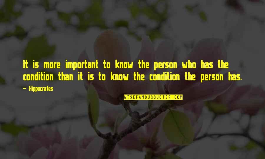 Important Persons Quotes By Hippocrates: It is more important to know the person