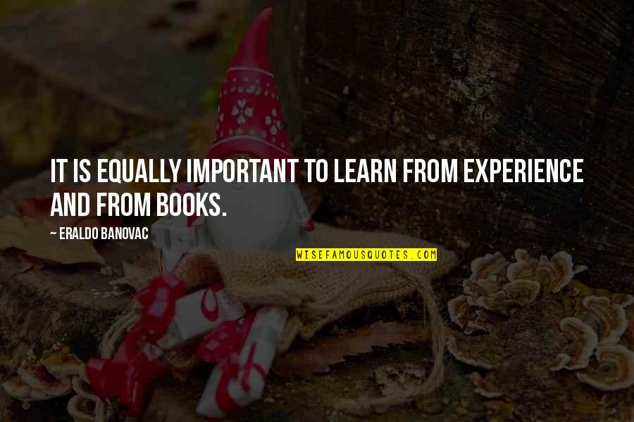 Important Philosophy Quotes By Eraldo Banovac: It is equally important to learn from experience Important Philosophy Quotes By Eraldo Banovac: It is equally important to learn from experience