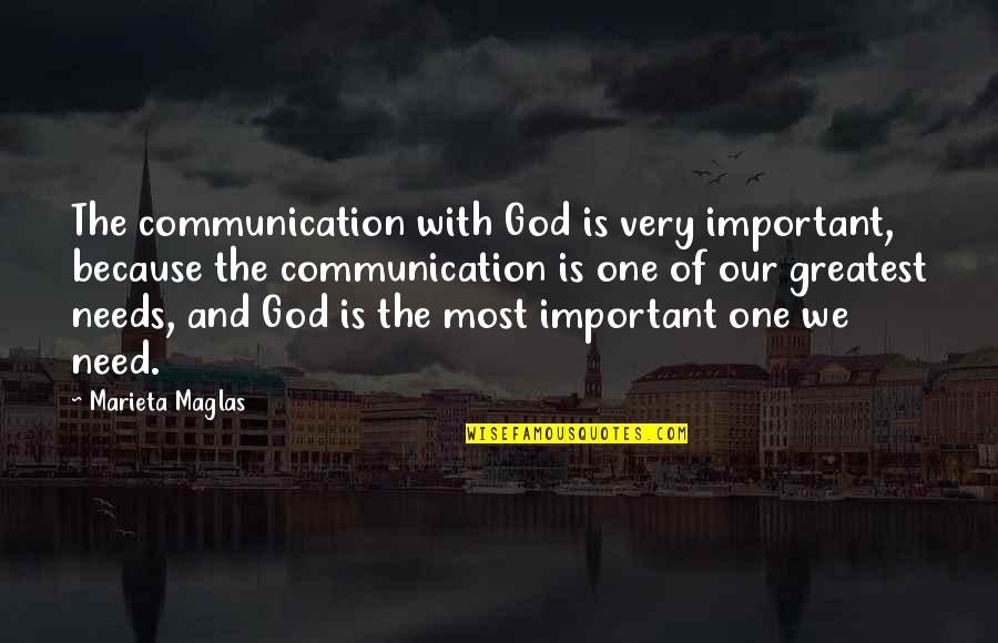 Important Philosophy Quotes By Marieta Maglas: The communication with God is very important, because Important Philosophy Quotes By Marieta Maglas: The communication with God is very important, because