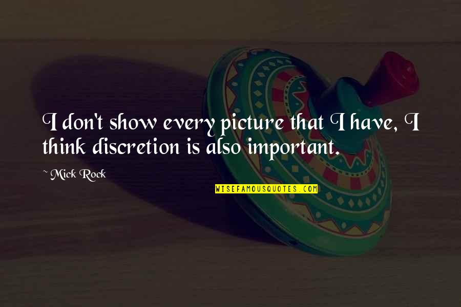 Important Picture Quotes By Mick Rock: I don't show every picture that I have,
