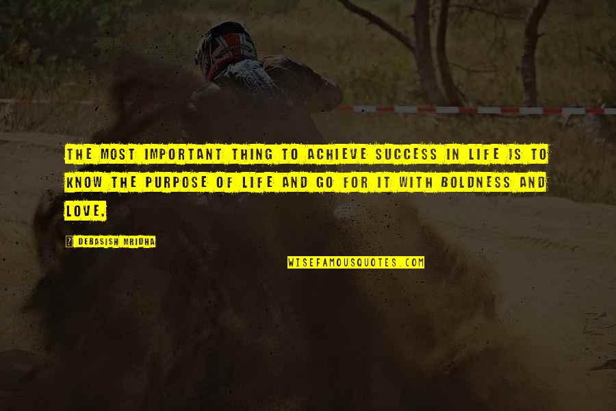 Important Quotes And Quotes By Debasish Mridha: The most important thing to achieve success in