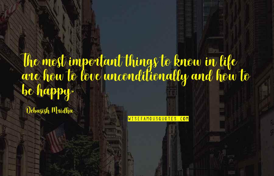 Important Quotes And Quotes By Debasish Mridha: The most important things to know in life