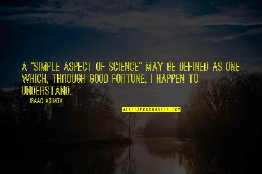 Important Sethe Quotes By Isaac Asimov: A "simple aspect of science" may be defined