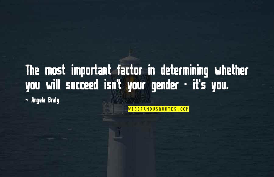 Important The Quotes By Angela Braly: The most important factor in determining whether you Important The Quotes By Angela Braly: The most important factor in determining whether you