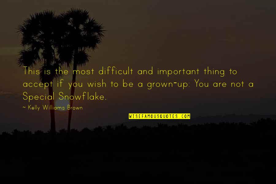 Important The Quotes By Kelly Williams Brown: This is the most difficult and important thing Important The Quotes By Kelly Williams Brown: This is the most difficult and important thing