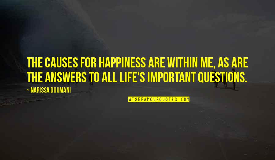 Important The Quotes By Narissa Doumani: The causes for happiness are within me, as Important The Quotes By Narissa Doumani: The causes for happiness are within me, as